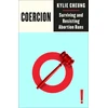 KNYGA Kylie Cheung Coercion, Surviving and Resisting Abortion Bans