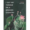 KNYGA Kyo Lee i cut my tongue on a broken country