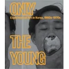 KNYGA Kyung An Only the Young: Experimental Art in Korea, 1960s–1970s