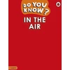 KNYGA Ladybird Do You Know? Level 2 - In the Air