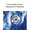 KNYGA LaToya Ruby Frazier: Monuments of Solidarity