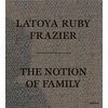 KNYGA LaToya Ruby Frazier: The Notion of Family