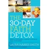 KNYGA Laura Harris Smith 30–Day Faith Detox – Renew Your Mind, Cleanse Your Body, Your Spirit