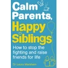 KNYGA Laura Markham Calm Parents, Happy Siblings
