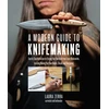 KNYGA Laura Zerra Modern Guide to Knifemaking