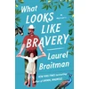 KNYGA Laurel Braitman What Looks Like Bravery