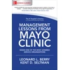 KNYGA Leonard L Berry Management Lessons from Mayo Clinic: Inside One of the World's Most Admired Service Organizations
