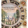 KNYGA Lia Markey Imagining the Americas in Medici Florence
