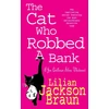 KNYGA Lilian Jackson Braun Cat Who Robbed a Bank (The Cat Who… Mysteries, Book 22)