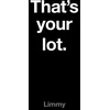 KNYGA Limmy That’s Your Lot