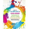 KNYGA Lindsey Joiner Big Book of EVEN MORE Therapeutic Activity Ideas for Children and Teens