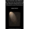 KNYGA Ljubica Perini Nature and Origin of the Cult of Silvanus in the Roman Provinces of Dalmatia and Pannonia