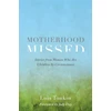 KNYGA Lois Tonkin Motherhood Missed