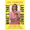 KNYGA Lou Sanders What's That Lady Doing?, Guilt, Shame, Blame and Other Funny Stories