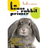KNYGA Lucile C Moore House Rabbit Primer, 2nd Edition