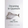 KNYGA Lynda Clark Dreaming in Quantum and Other Stories
