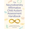KNYGA Maeve Kavanagh Neurodiversity Affirmative Child Autism Assessment Handbook