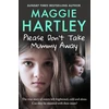 KNYGA Maggie Hartley Please Don't Take Mummy Away
