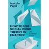KNYGA Malcolm Payne How to Use Social Work Theory in Practice