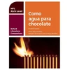 KNYGA Margaret Bond Oxford Literature Companions: Como agua para chocolate: study guide for AS/A Level Spanish set text