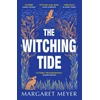 KNYGA Margaret Meyer Witching Tide, The powerful and gripping debut novel for readers of Margaret Atwood and Hilary Mantel