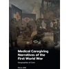 KNYGA Marie Allitt Medical Caregiving Narratives of the First World War