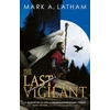 KNYGA Mark A Latham Last Vigilant, Book One of Kingdom of Oak and Steel