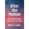 KNYGA Mark C Taylor After the Human