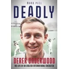 KNYGA Mark Peel Deadly, The Life of English International Cricketer Derek Underwood