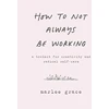 KNYGA Marlee Grace How to Not Always Be Working