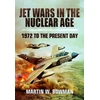 KNYGA Martin W Bowman Jet Wars in the Nuclear Age