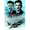 KNYGA Martin W Bowman Men Who Flew the Mosquito: Compelling Account of the 'Wooden Wonders' Triumphant World War 2 Career