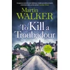 KNYGA Martin Walker To Kill a Troubadour