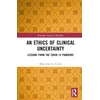 KNYGA Mary Ann Gardell Cutter Ethics of Clinical Uncertainty