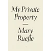 KNYGA Mary Ruefle My Private Property