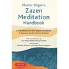 KNYGA Master Dogen's Zazen Meditation Handbook, A Translation of Eihei Dogen's Bendowa: A Discourse on the Practice of Zazen