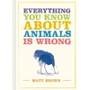 KNYGA Matt Brown Everything You Know About Animals is Wrong