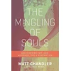 KNYGA Matt Chandler Mingling of Souls
