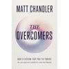 KNYGA Matt Chandler Overcomers, God's Vision for You to Thrive in an Age of Anxiety and Outrage