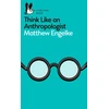 KNYGA Matthew Engelke Think Like an Anthropologist
