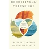 KNYGA Matthew Y Emerson Beholding the Triune God
