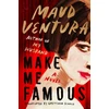 KNYGA Maud Ventura Make Me Famous, A Novel