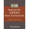 KNYGA Max Botner Beyond the Greek New Testament – Advanced Readings for Students of Biblical Studies