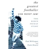 KNYGA McGuigan Greatest Footballer You Never Saw