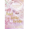 KNYGA Meagan Brandy Bad Little Bride, The sizzling new contract marriage romance from the million-copy bestselling author