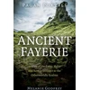 KNYGA Melanie Godfrey Pagan Portals - Ancient Fayerie - Stories of the Celtic Sidhe and how to connect to the Otherworldly Realms
