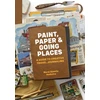 KNYGA Merel Djamila Hoekstra Paint, Paper & Going Places, A guide to creative travel journaling