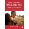 KNYGA Meyleen M Velasquez What Therapists Need to Know About Perinatal and Early Relational Health