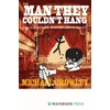 KNYGA Michael Crowley Man They Couldn't Hang