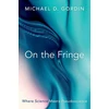 KNYGA Michael D Gordin On the Fringe